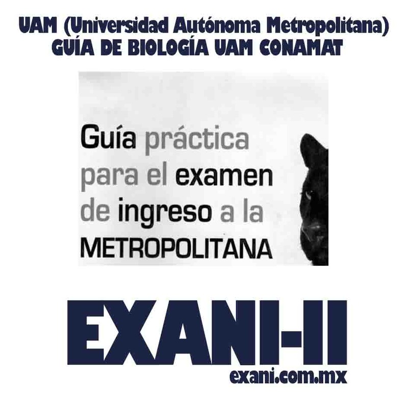 GUÍA DE BIOLOGÍA UAM (Universidad Autónoma Metropolitana) CONAMAT