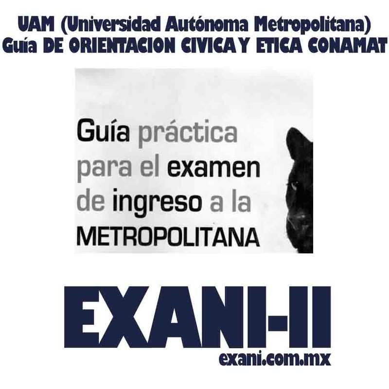 GUÍA DE ORIENTACIÓN CÍVICA Y ÉTICA UAM (Universidad Autónoma Metropolitana) CONAMAT