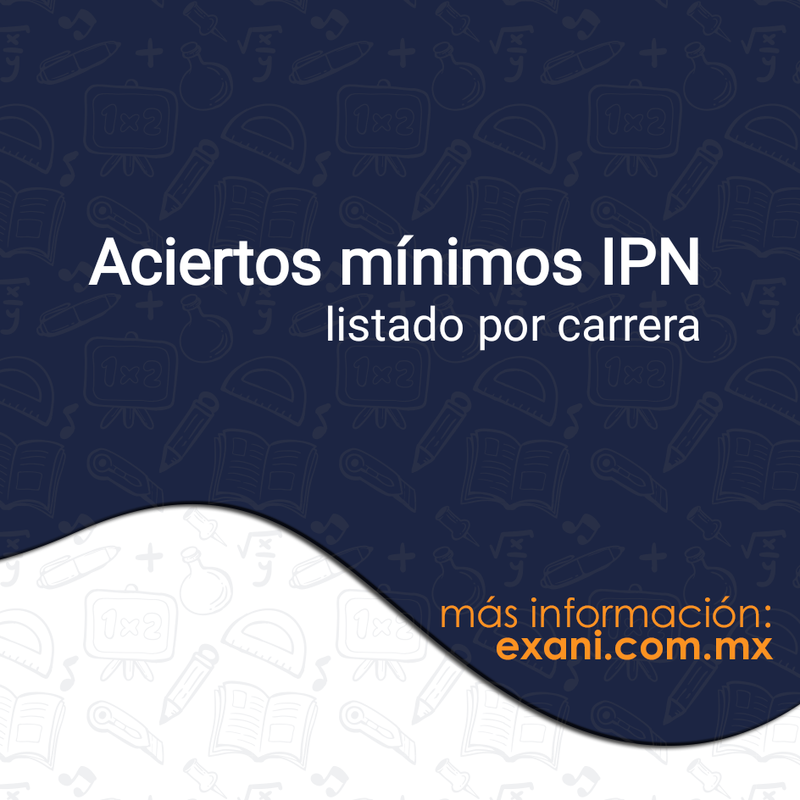 Aciertos mínimos por carrera para quedar en el IPN 2025