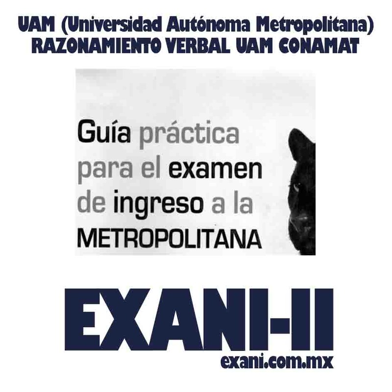 Guía de Razonamiento Verbal para el Ingreso a la UAM (Universidad Autónoma Metropolitana) CONAMAT